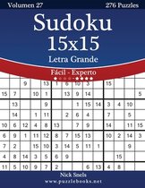 Sudoku 15x15 Impresiones con Letra Grande - De Facil a Experto - Volumen 27 - 276 Puzzles