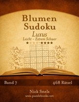 Blumen Sudoku- Blumen Sudoku Luxus - Leicht bis Extrem Schwer - Band 7 - 468 Rätsel