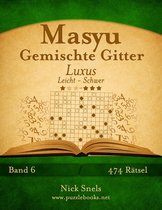 Masyu- Masyu Gemischte Gitter Luxus - Leicht bis Schwer - Band 6 - 474 Rätsel