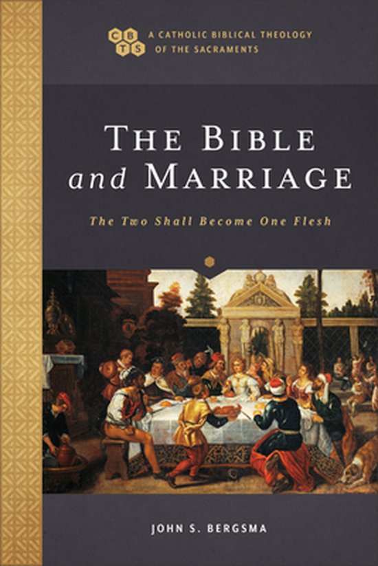 A Catholic Biblical Theology of the Sacraments-The Bible and Marriage