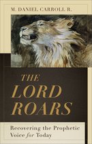 The Lord Roars – Recovering the Prophetic Voice for Today