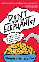 Don't Feed the Elephants!