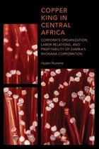 Africa: Past, Present & Prospects- Copper King in Central Africa