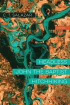 Headless John the Baptist Hitchhiking – Poems