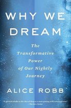 Why We Dream The Transformative Power of Our Nightly Journey