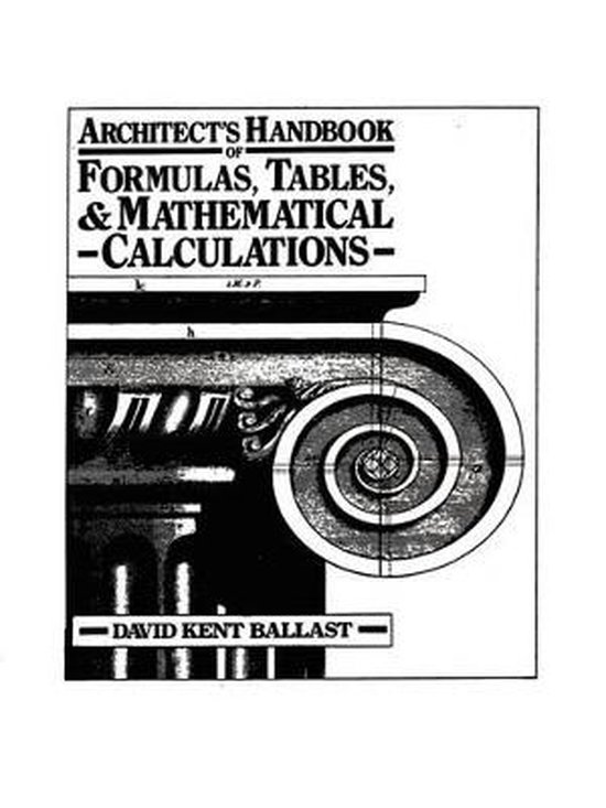 Architect's Handbook of Formulas, Tables, and Mathematical Calculations