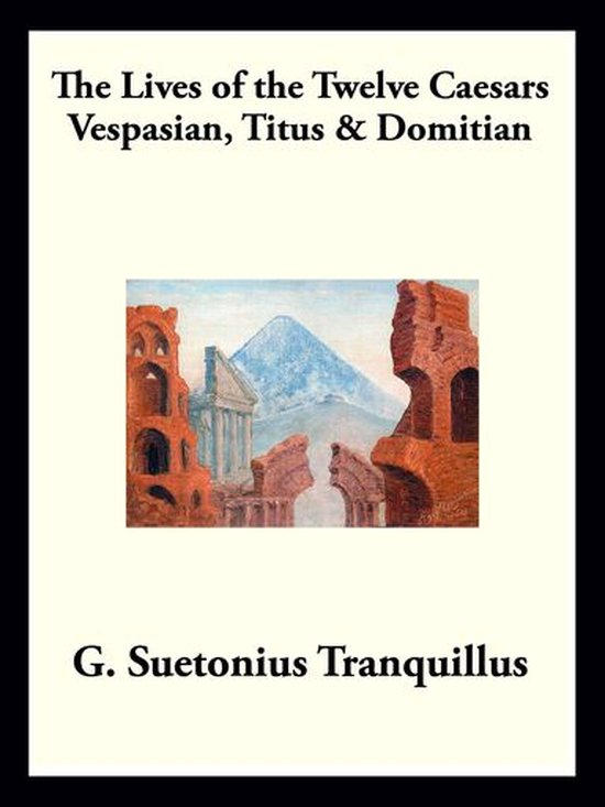 Vespasian, Titus & Domitian (ebook), Gaius Suetonius Tranquillus 9781515452027 Boeken