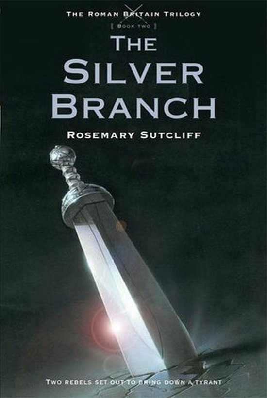 Boekcover van 'The Silver Branch' met een zwaard in de grond. Titel: The Silver Branch. Auteur: Rosemary Sutcliff.