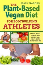 The Plant-Based Vegan Diet for Bodybuilding Athletes