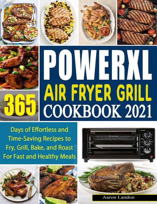 PowerXL Air Fryer Grill Cookbook 2022 365 days of Effortless and Time