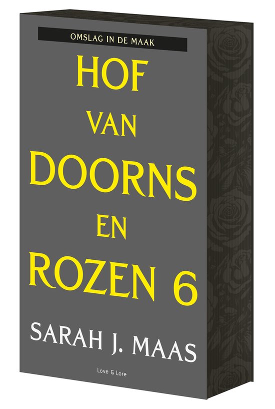 Hof van Doorns en Rozen 6, Sarah J. Maas. Grijs met gele tekst en rozenpatroon.