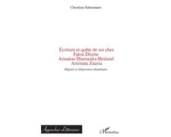 Approches Littéraires- Ecriture et quête de soi chez Fatou Diome, Aïssatou Diamanka-Besland, Aminata Zaaria