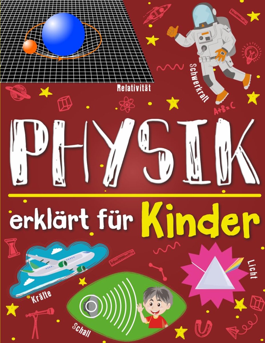 Physik erklärt für Kinder: Ein Wissenschaftsbuch für clevere Kinds, die neugierig darauf sind, die wunderbare Welt der - ShopVlot