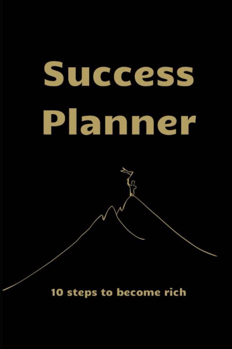 Success Planner 10 steps to become rich: I will teach you to be rich. Start your day with a good thought. - ShopVlot