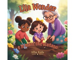 Le Piccole Scoperte Di Lila Wonder- Lila Wonder e le mani che aiutano