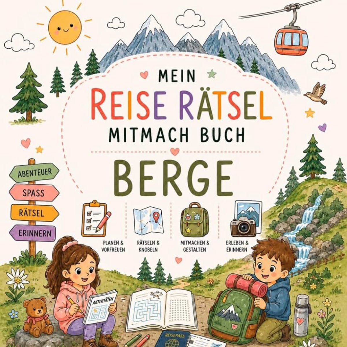 Reise Rätsel Mitmachbuch BERGE: Reise Rätselbuch für Kinder ab 4 Jahren – Berge Mitmachbuch mit Rätseln, Spielen & Beschäftigung für unterwegs | ... Berge & Natur, Urlaub & Reisen | 4–7 Jahre