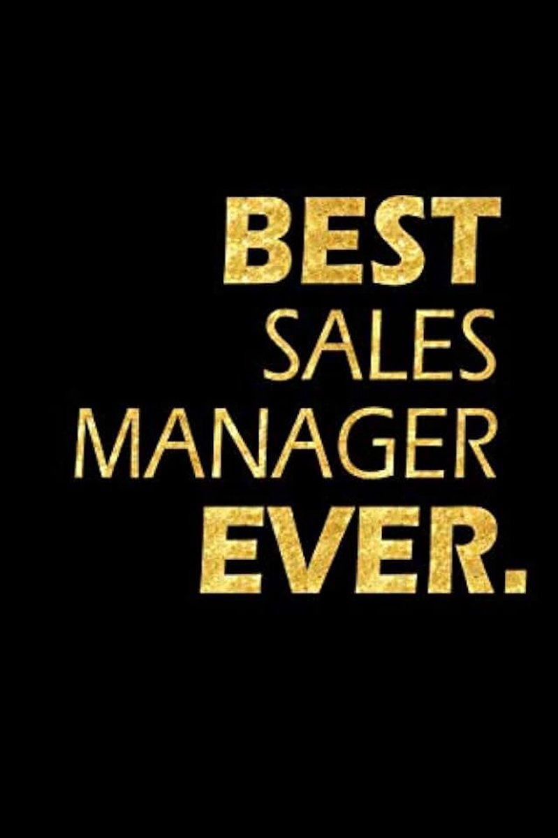 Sales Manager Ever: Perfect Gift, Lined Notebook, Gold Letters, Diary, Journal, 6 x 9 in., 110 Lined Pages