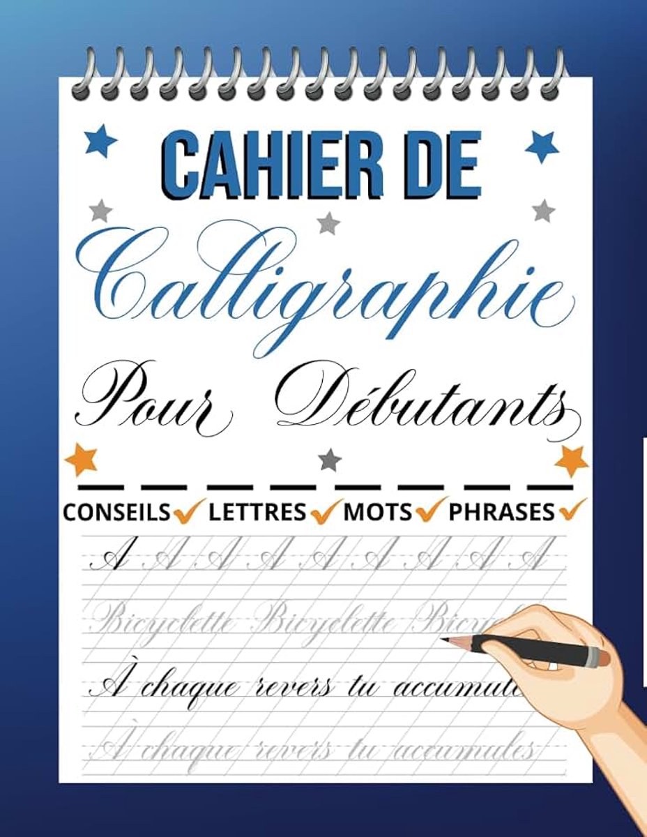 Cahier De Calligraphie Pour Débutants: Pages Pour Entrainement Avec Guides, Traçage de Lettres, Mots et Phrases De Motivation