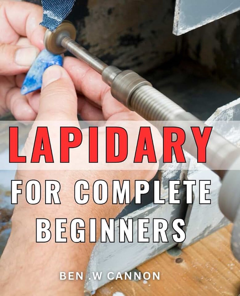 For Complete Beginners: Discover the Art of Gemstone Cutting and Polishing: A Perfect Gift for Aspiring Jewelers and Craft Enthusiasts!