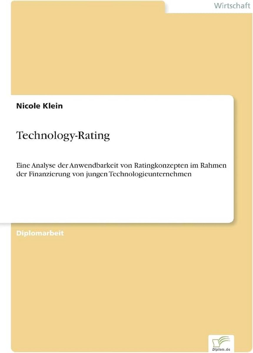 Eine Analyse der Anwendbarkeit von Ratingkonzepten im Rahmen der Finanzierung von jungen Technologieunternehmen