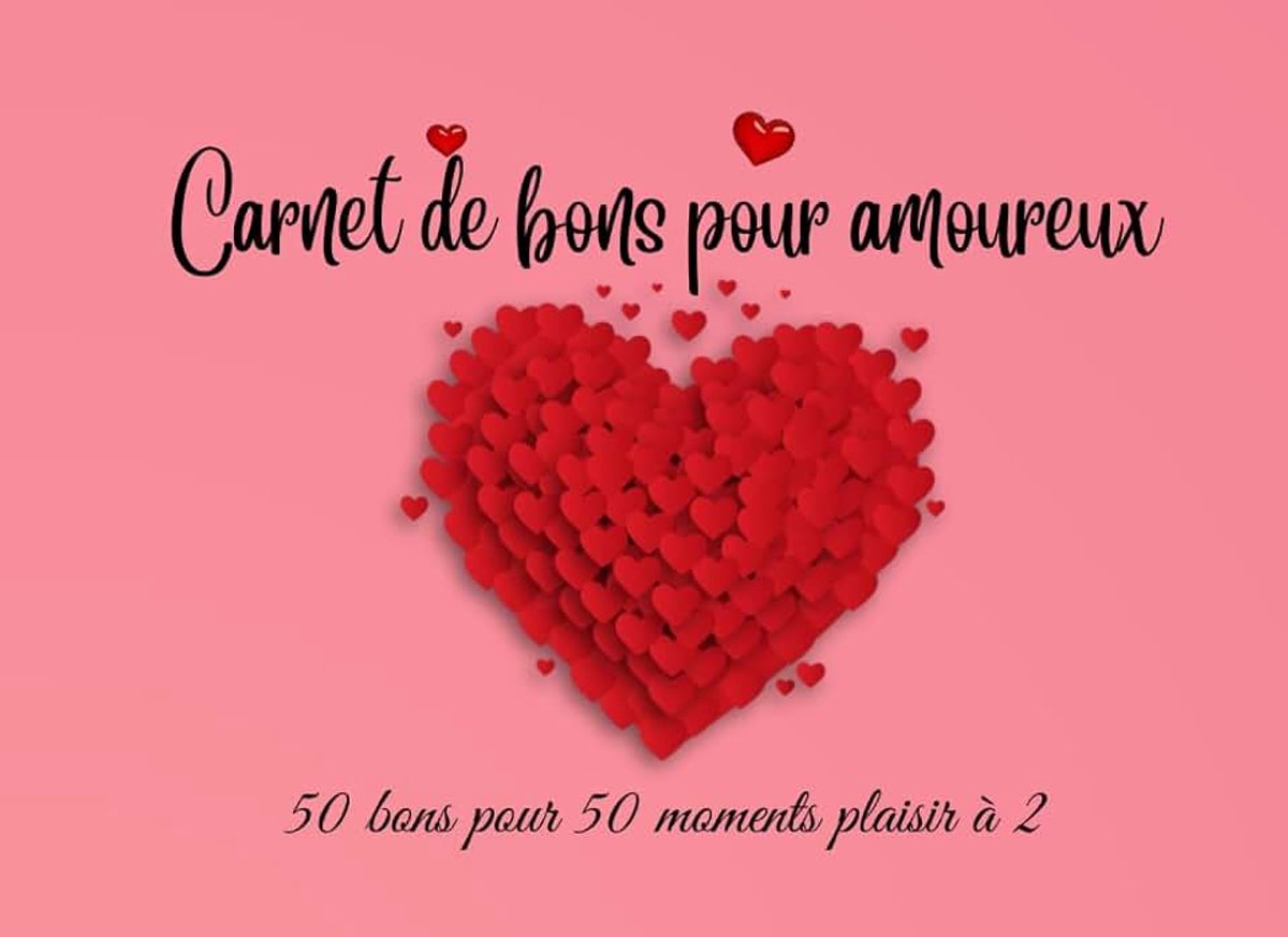 Carnet de Bons pour Amoureux: 50 coupons cadeaux romantiques : Livret de chèques cadeaux pour votre moitié, mari / femme, époux / épouse, compagnon / ... pour briser la routine dans le couple.