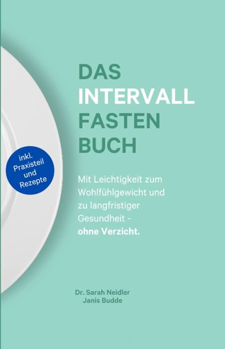 Intervallfasten Buch - Das Geheimnis für ein schlankes, gesundes und langes Leben ohne Verzicht: (inkl. 16/8 Tagesplan + Intervallfasten Rezepte) - Für Anfänger geeignet