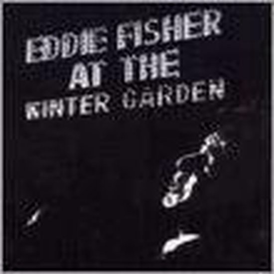 Albumcover met tekst "EDDIE FISHER AT THE WINTER GARDEN" op zwarte achtergrond.