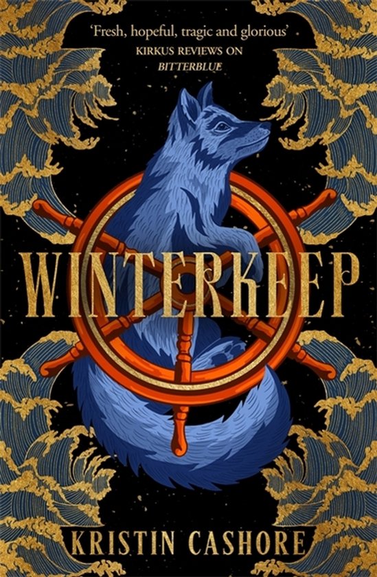 Boekomslag van Winterkeep met een blauwe vos achter een scheepsroer, omringd door gouden golven. "Fresh, hopeful, tragic and glorious" KIRKUS REVIEWS ON BITTERBLUE.