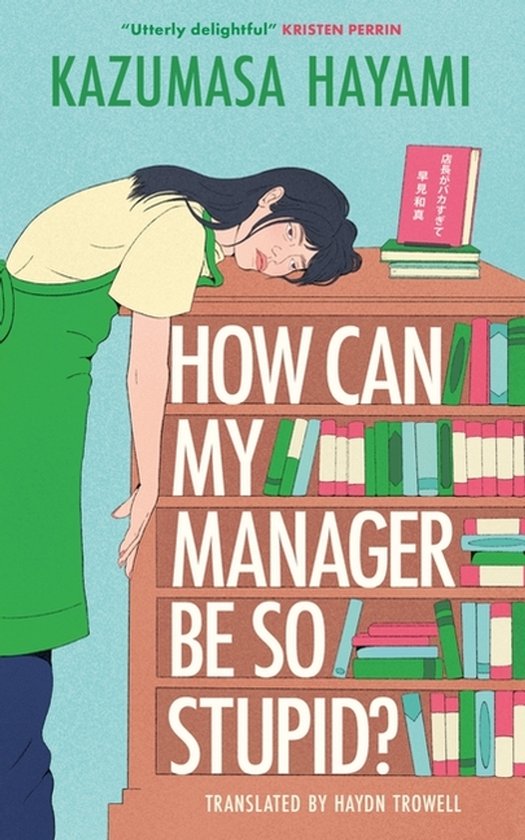 Couverture de livre illustrant une femme en tablier vert s'appuyant sur une bibliothèque. Titre : "How Can My Manager Be So Stupid?"