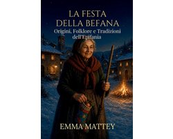 Tradizioni & Folklore-LA FESTA DELLA BEFANA - Origini, Folklore e Tradizioni dell'Epifania