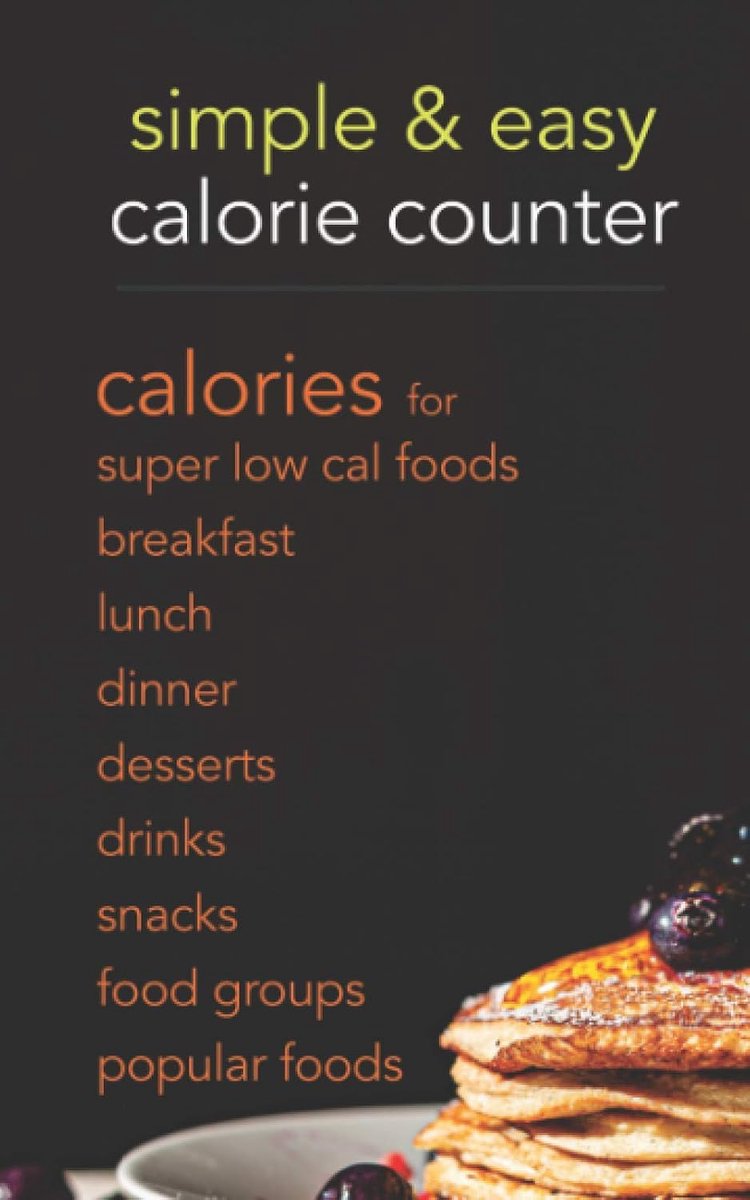 & Easy Calorie Counter: calories for Super Low Cal Foods, Breakfast, Lunch, Dinner, Desserts, Drinks, Snacks, Food Groups & Popular Meals