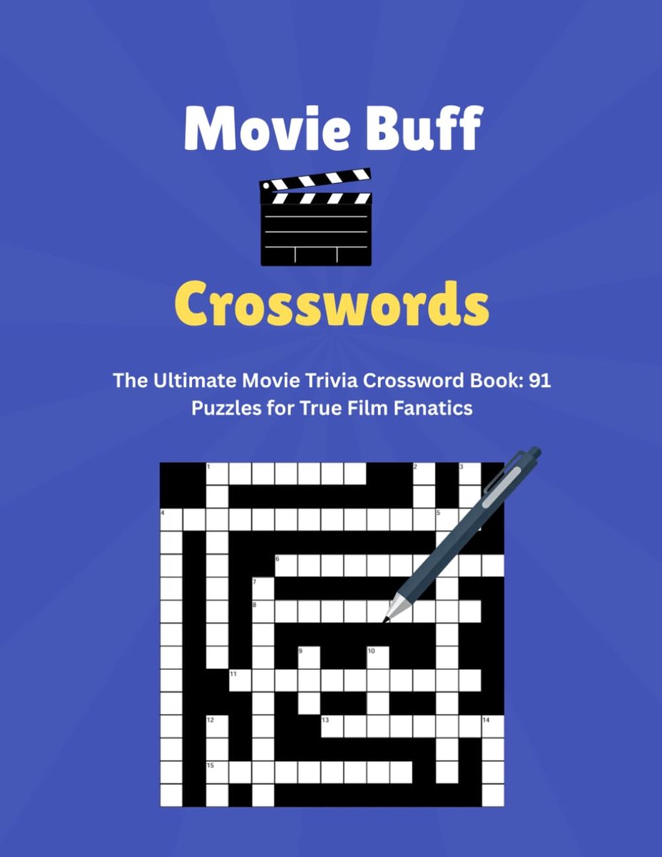Buff Crosswords: The Ultimate Movie Trivia Crossword Book: 91 Puzzles for True Film Fanatics