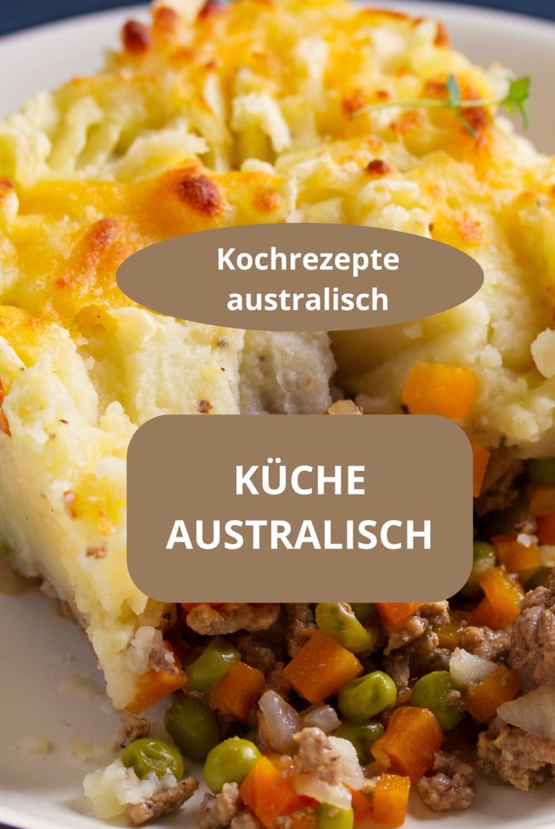 AUSTRALISCH: Kochrezepte australisch - Rezepte aus Australien - Australische Spezialitäten