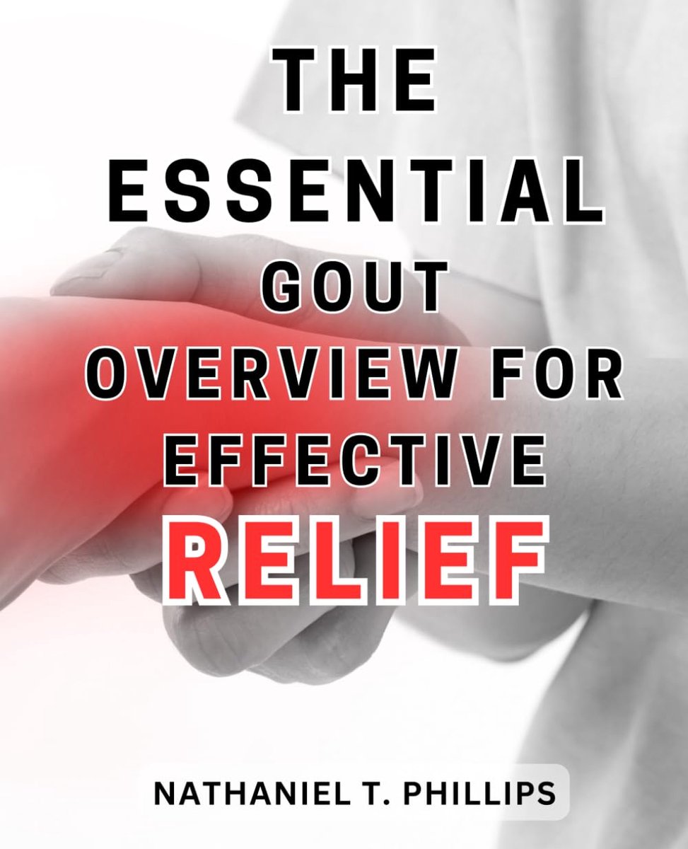 Essential Gout Overview for Effective Relief: The Ultimate Guide to Managing Gout: Expert Tips for Fast and Lasting Relief