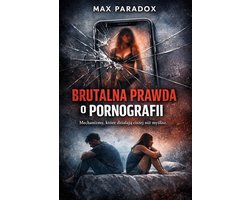 Brutalna prawda o pornografii - Mechanizmy, które działają ciszej niż myślisz