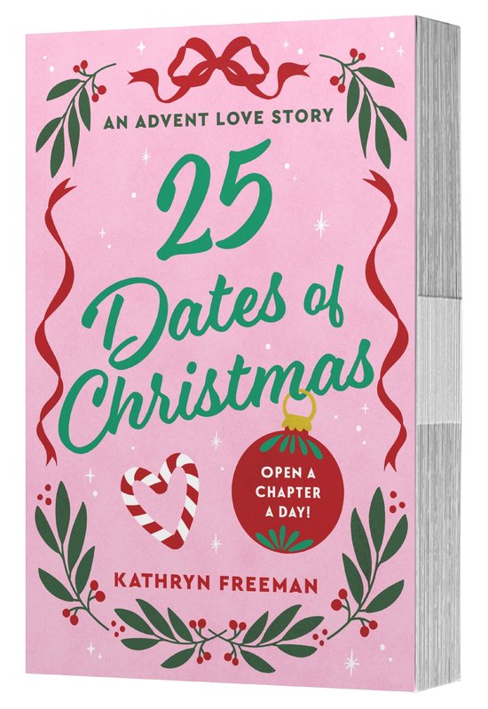 Boek "25 Dates of Christmas" van Kathryn Freeman, een avontuurlijke liefdesverhaal met een roze kaft, kerstdecoraties en de tekst "Open een hoofdstuk per dag!".
