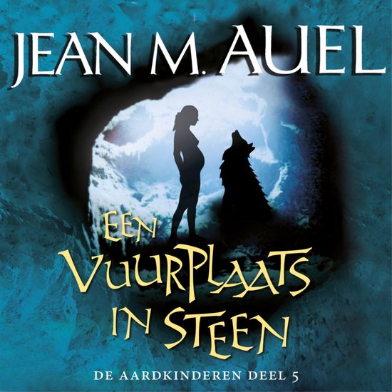 Boekomslag 'Een Vuurplaats in Steen' van Jean M. Auel, met een zwangere vrouw en een wolf bij de ingang van een grot.