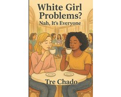 White Girl Problems? Nah, It's Everyone
