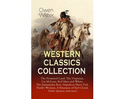 Western Classics Collection: The Promised Land, the Virginian, Lin McLean, Red Man and White, the Jimmyjohn Boss, Napoleon Shave-Tail, Hank's Woman, a Kinsman of Red Cloud, Padre Ignacio and More
