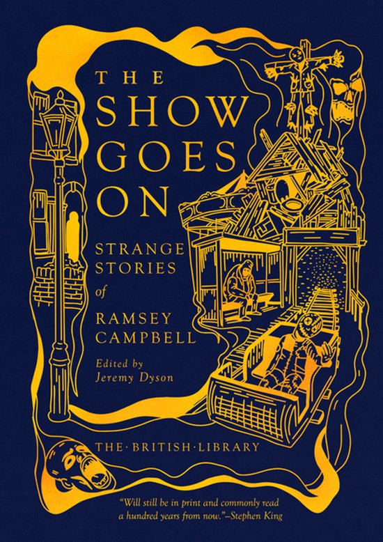 Boekomslag voor "The Show Goes On" met gele illustraties van een straatlamp, een enge kop, een mijn en een man in een mijnschacht. Tekst: "THE SHOW GOES ON STRANGE STORIES of RAMSEY CAMPBELL".