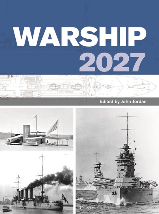 Boekomslag 'Warship 2027' met blauwe achtergrond en tekst "WARSHIP 2027". Bevat detailtekeningen van schepen en drie zwart-witfoto's van historische oorlogsschepen.
