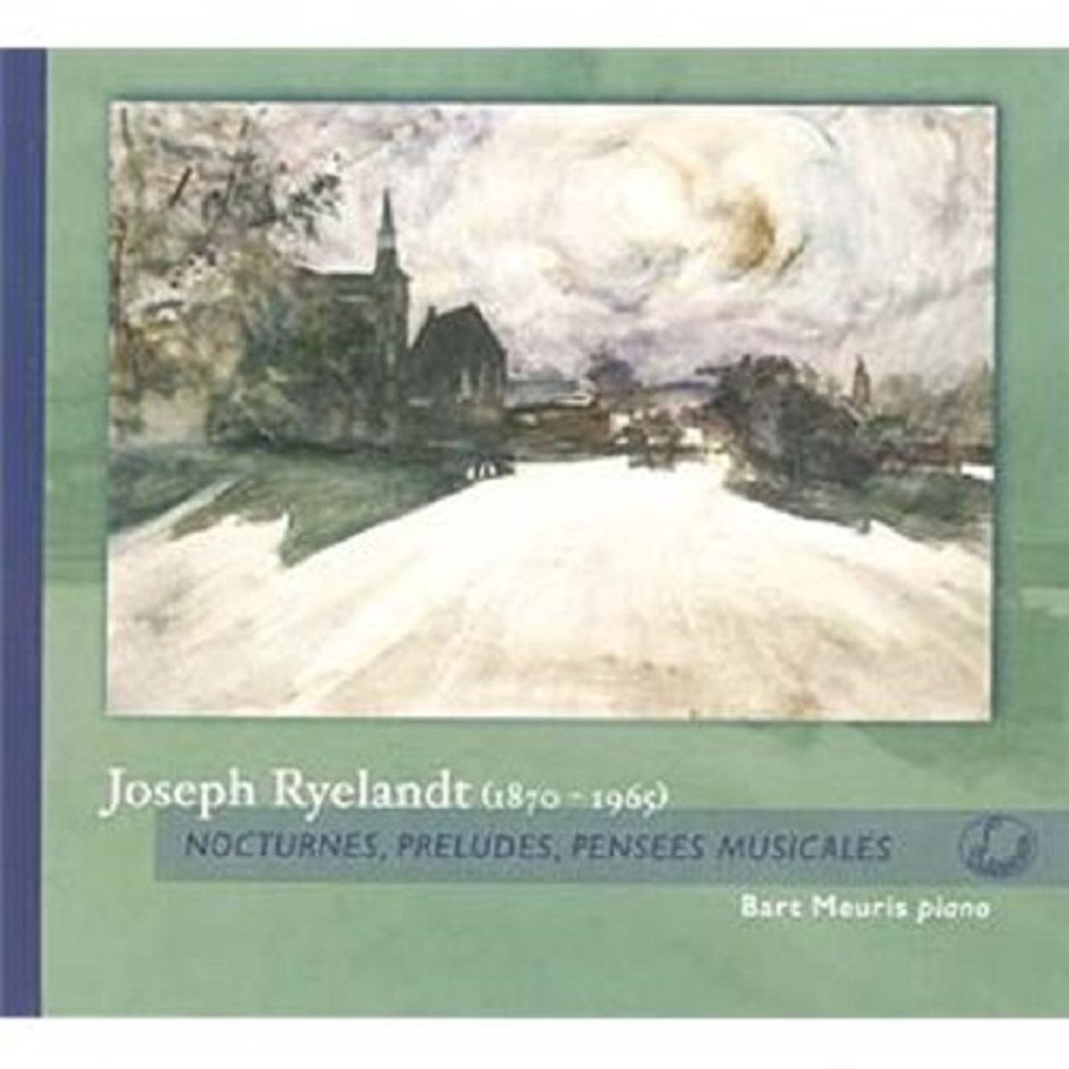 Ryelandt: Nocturnes, Preludes, Pensees Musicales