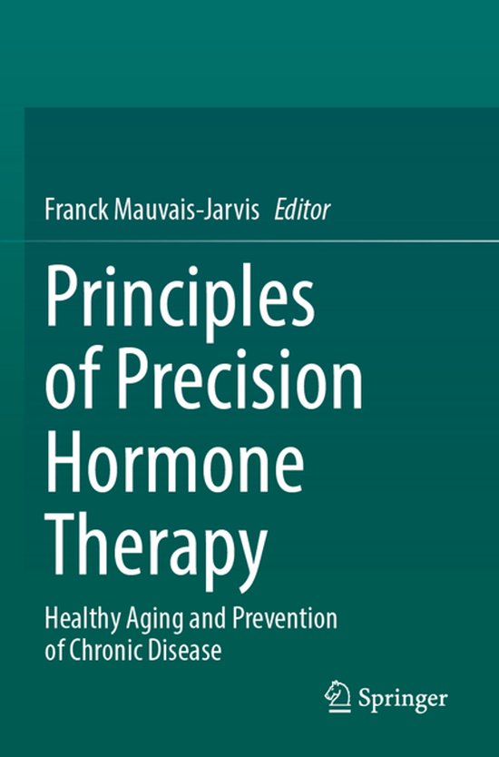 Boek 'Principles of Precision Hormone Therapy' door Franck Mauvais-Jarvis, met als ondertitel 'Healthy Aging and Prevention of Chronic Disease'.