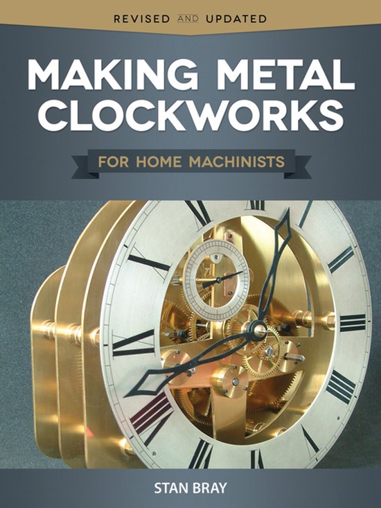 Boek 'Making Metal Clockworks for Home Machinists' met een gouden klokmechanisme en Romeinse cijfers.