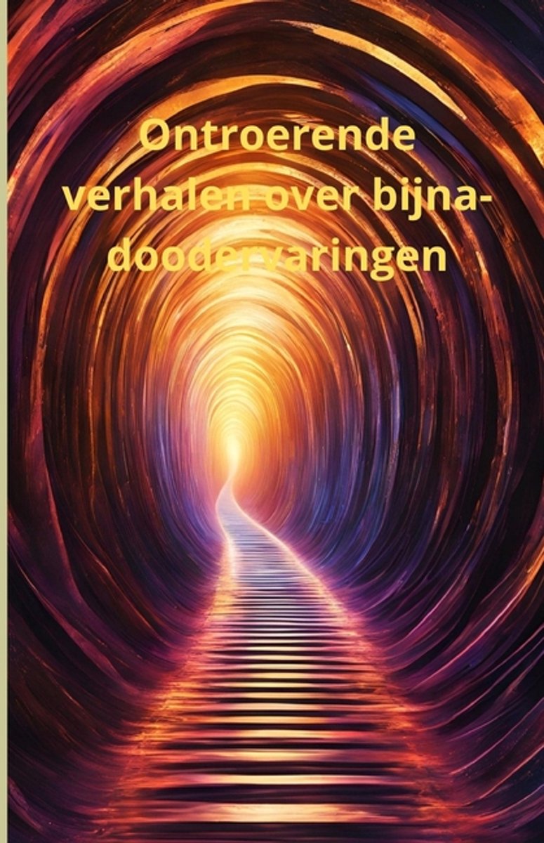Ontroerende Verhalen Over Bijna-doodervaringen