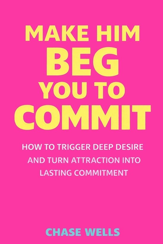 The Psychology of Men- Make Him Beg You to Commit - cover
