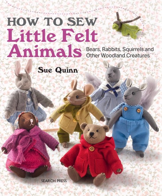Boekomslag 'How to Sew Little Felt Animals' met zes vilten bosdieren in kleding: beren, konijnen en eekhoorns.