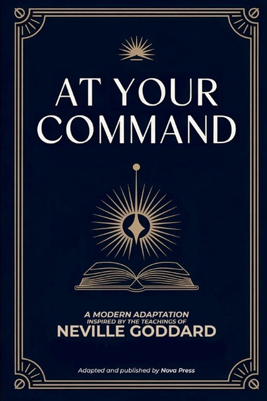 Boekomslag van 'AT YOUR COMMAND', een moderne adaptatie geïnspireerd door de leringen van Neville Goddard.