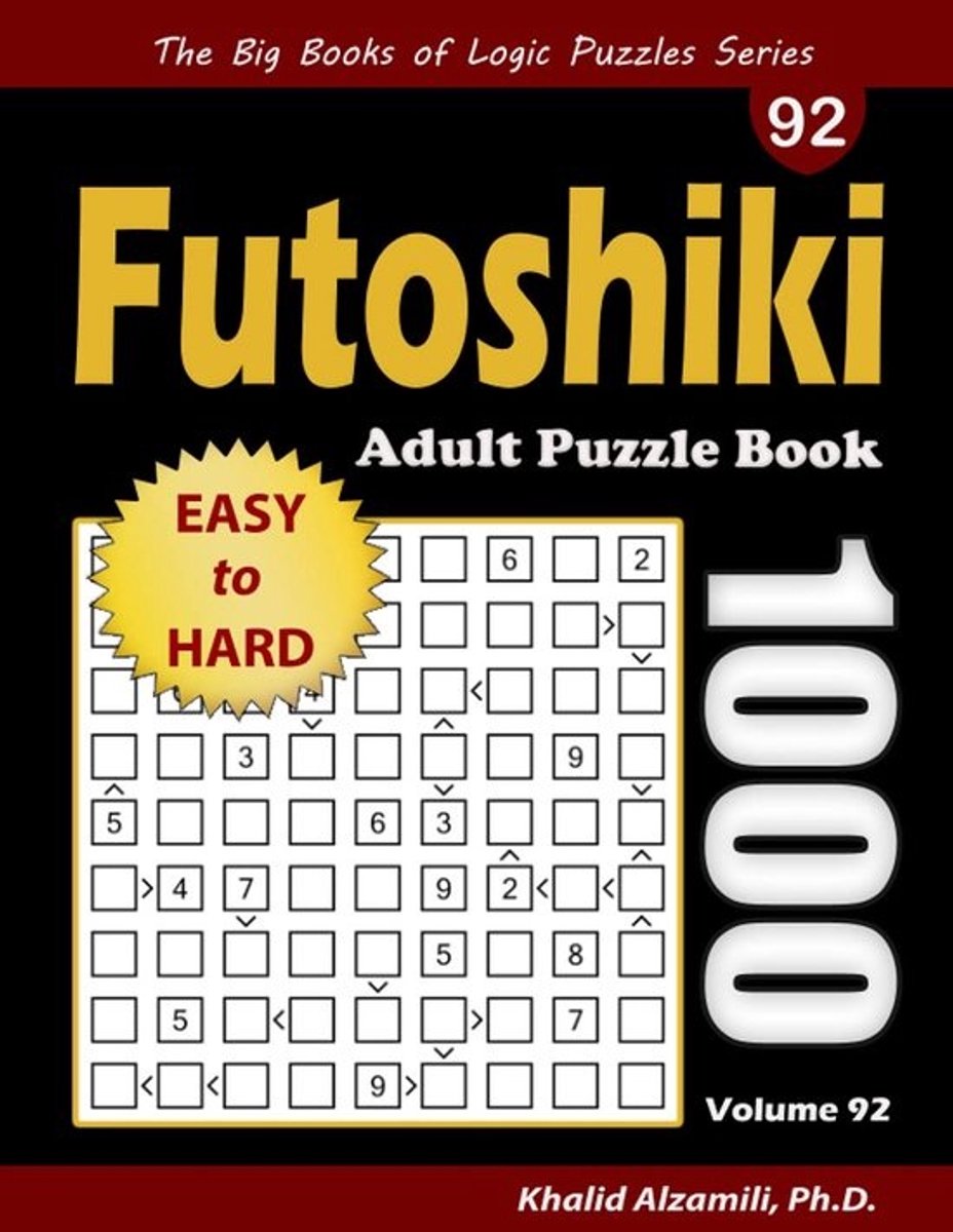 1000 Logische Futoshiki Puzzels voor Volwassenen - Van Makkelijk tot Moeilijk