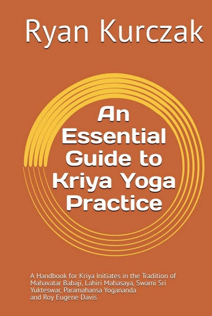 Essentiële Gids voor Kriya Yoga Beoefening: Handleiding voor Initiatie en Meditatie